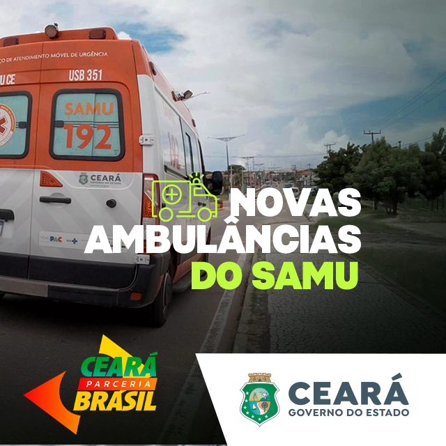 Novas Ambulâncias do SAMU - Ceará Parceria Brasil - Governo do Ceará