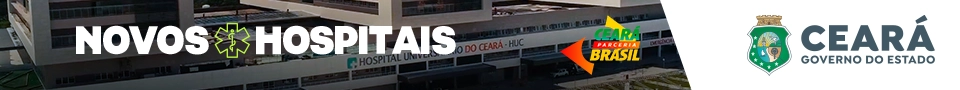 Novos Hospitais - Ceará Parceria Brasil - Governo do Ceará